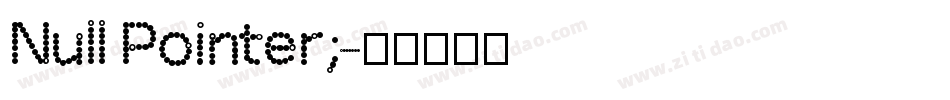 Null Pointer;字体转换